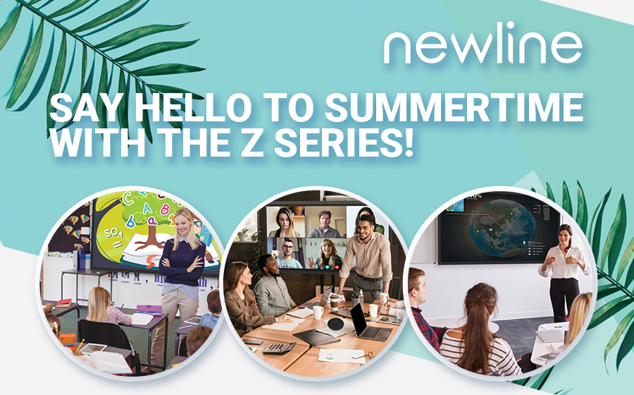 Read more about the article Say Hello to Summer with the Newline Z Series